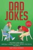 Dad Jokes: The Best Dad Jokes, Awfully Bad but Funny Jokes and Puns Volume 2