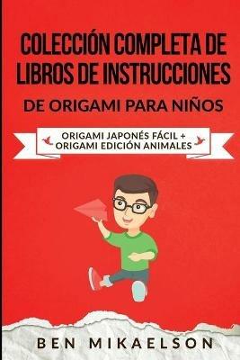 Coleccion Completa de Libros de Instrucciones de Origami para Ninos: Origami Japones Facil + Origami Edicion Animales - Ben Mikaelson - cover