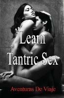 Learn Tantric Sex: Using Tantra to Increase Sexual Pleasure - Aventuras de Viaje - cover