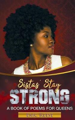 Sistas Stay Strong: A Book of Poems for Queens - Eric Reese - cover