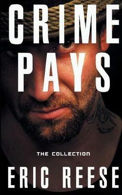 Crime Pays: The Collection - Eric Reese - cover