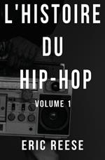 L'histoire du Hip-Hop: Volume 1