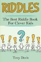 Riddles: The best riddle book for clever kids - Tony Davis - cover