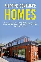 Shipping Container Homes: The best guide to building a shipping container home and tiny house living, including plans, tips, FAQs, and more! - Damon Jones - cover