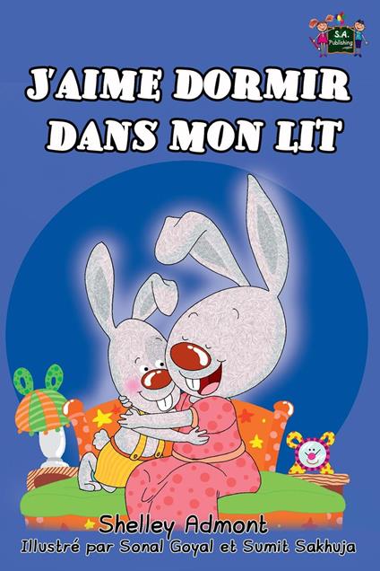 J'aime dormir dans mon lit: I Love to Sleep in My Own Bed (French Edition) - Shelley Admont,S.A. Publishing - ebook