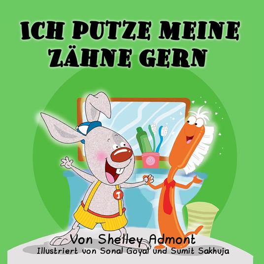 Ich putze meine Zähne gern I Love to Brush My Teeth (German Children's Book) - Shelley Admont,KidKiddos Books - ebook