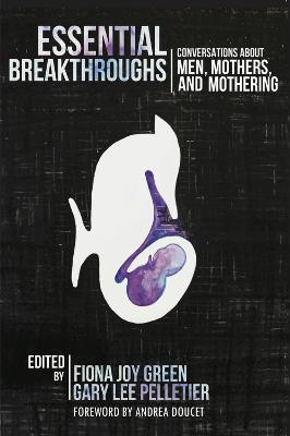 Essential Breakthroughs: Conversations about Men, Mothers and Mothering - cover