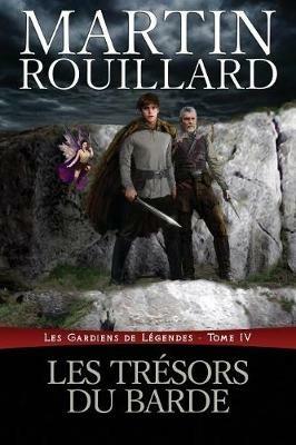 Les Tresors du Barde: Les Gardiens de Legendes: Tome 4 - Martin Rouillard - cover