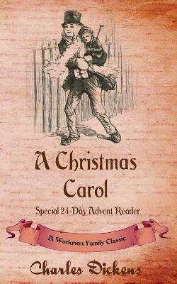 A Christmas Carol: Special 24-Day Advent Reader - Dickens,Workman Family Classics - cover