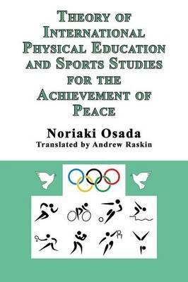 Theory of International Physical Education and Sports Studies for the Achievement of Peace - Noriaki Osada - cover