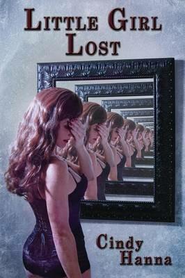 Little Girl Lost: Volume 1 of the Little Girl Lost Trilogy - Cindy Hanna - cover