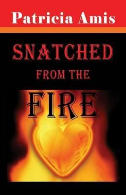 Snatched from the Fire - Patricia Amis - cover