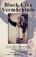 Black Elks Vermachtnis: Ein Alter Pfad Zu Innerer Kraft Auf Den Fussspuren Eines Heiligen Mannes Der Lakota (The Redemption of Black Elk) (German Edition) - Linda L. Stampoulos - cover