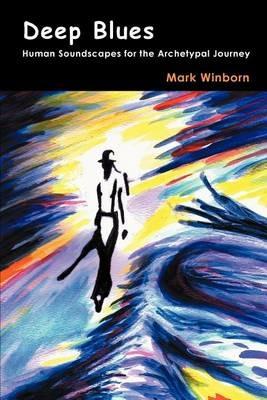 Deep Blues: Human Soundscapes for the Archetypal Journey - Mark Winborn - cover