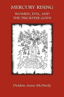 Mercury Rising: Women, Evil and the Trickster Gods - Deldon Anne McNeely - cover