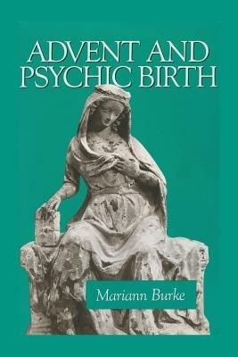 Advent and Psychic Birth - Mariann Burke - cover