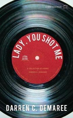 Lady, You Shot Me: Remembering Sam Cooke - Darren C Demaree - cover
