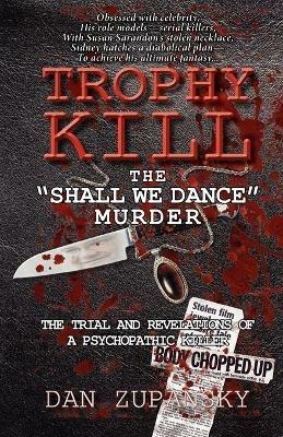 Trophy Kill: the Shall We Dance Murder - Dan Zupansky - cover