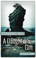 Standing Tall: A Daughter's Gift