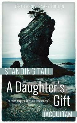 Standing Tall: A Daughter's Gift - Jacqui Tam - cover