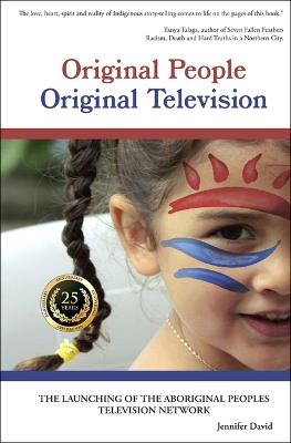 Original People, Original Television: The Launching of the Aboriginal Peoples Television Network - Jennifer David - cover