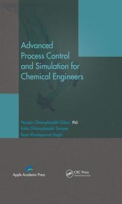 Advanced Process Control and Simulation for Chemical Engineers - Hossein Ghanadzadeh Gilani,Katia Ghanadzadeh Samper,Reza Khodaparast Haghi - cover