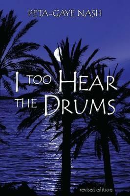 I too Hear the Drums: stories revised edition - Peta-Gaye Nash - cover