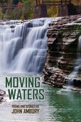 Moving Waters: Poems and Short Stories - Ambury - cover