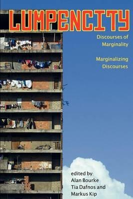Lumpencity: Discourses of Marginality - Marginalizing Disoourses - cover