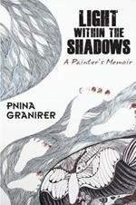 Light Within the Shadows: A Painter's Memoir