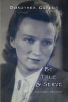 Be True & Serve: Dorothea Gutzeit