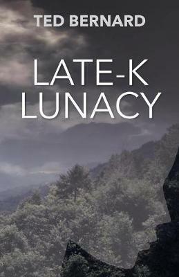 Late-K Lunacy - Ted Bernard - cover