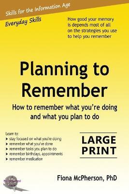 Planning to Remember: How to remember what you're doing and what you plan to do - Fiona McPherson - cover