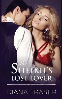 The Sheikh's Lost Lover - Diana Fraser - cover