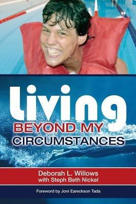 Living Beyond My Circumstances: The Deborah Willows Story - Deborah L Willows,Steph Beth Nickel - cover