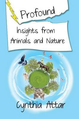 Profound Insights from Animals and Nature - Cynthia Attar - cover