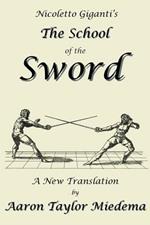 Nicoletto Giganti's the School of the Sword: A New Translation by Aaron Taylor Miedema