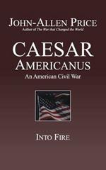 Caesar Americanus: An American Civil War - Into Fire