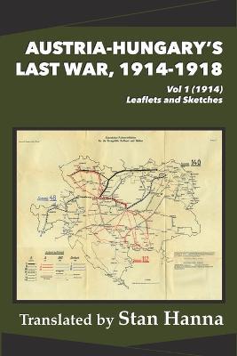 Austria-Hungary's Last War, 1914-1918 Vol 1 (1914): Leaflets and Sketches - cover
