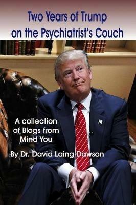 Two Years of Trump on the Psychiatrist's Couch - David Laing Dawson - cover
