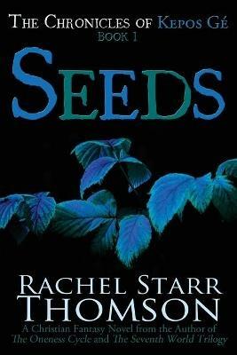 Seeds: A Christian Fantasy - Rachel Starr Thomson - cover