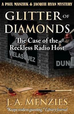 Glitter of Diamonds: The Case of the Reckless Radio Host - J a Menzies - cover