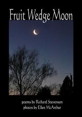 Fruit Wedge Moon: Haiku, Senryu, Tanka, Kyoka, and Zappai - Richard Stevenson - cover