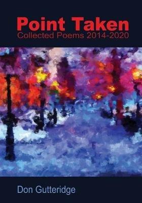 Point Taken: Collected Poems 2014 - 2020 - Don Gutteridge - cover