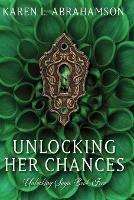 Unlocking Her Chances - Karen L Abrahamson - cover