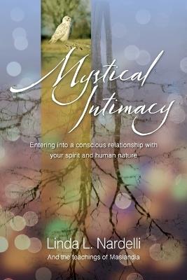 Mystical Intimacy: Entering into a Conscious Relationship with Your Spirit and Human Nature - Linda L Nardelli - cover