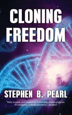 Cloning Freedom - Stephen B Pearl - cover