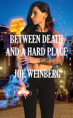 Between Death and a Hard Place - Joe Weinberg - cover