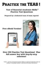 Practice the Teas!: Test of Essential Academic Skills Practice Test Questions