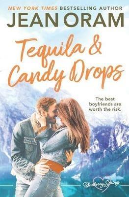 Tequila and Candy Drops: A Blueberry Springs Sweet Romance - Jean Oram - cover